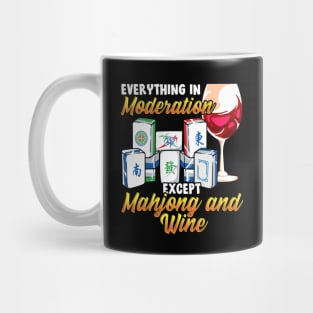 Everything In Moderation Except Mahjong And Wine Mug